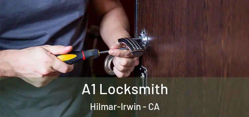  A1 Locksmith Hilmar-Irwin - CA