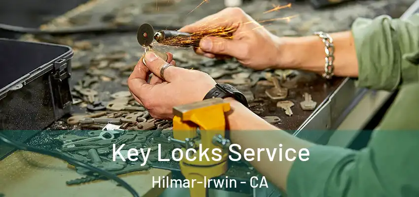  Key Locks Service Hilmar-Irwin - CA
