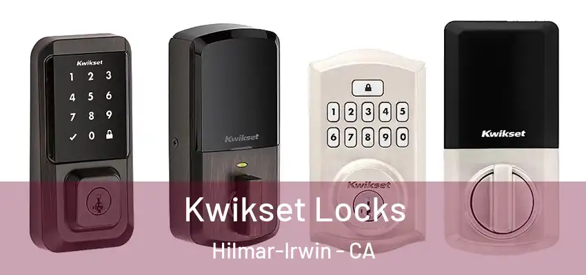  Kwikset Locks Hilmar-Irwin - CA