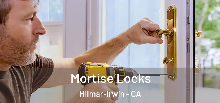  Mortise Locks Hilmar-Irwin - CA
