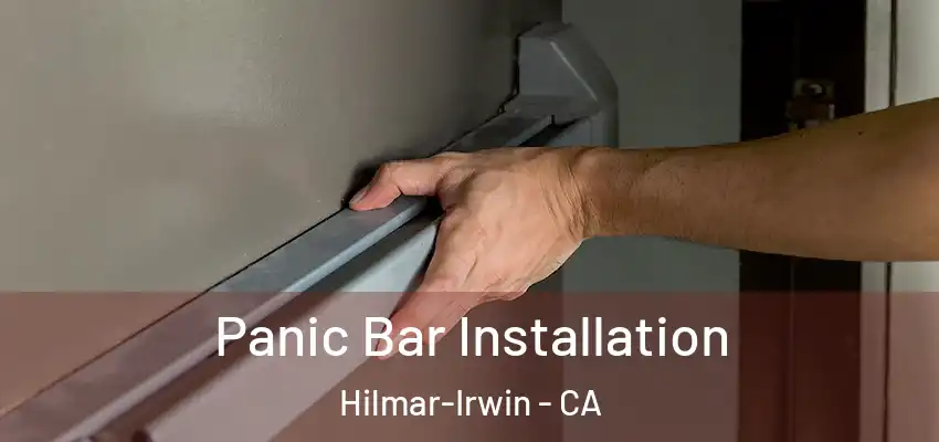  Panic Bar Installation Hilmar-Irwin - CA