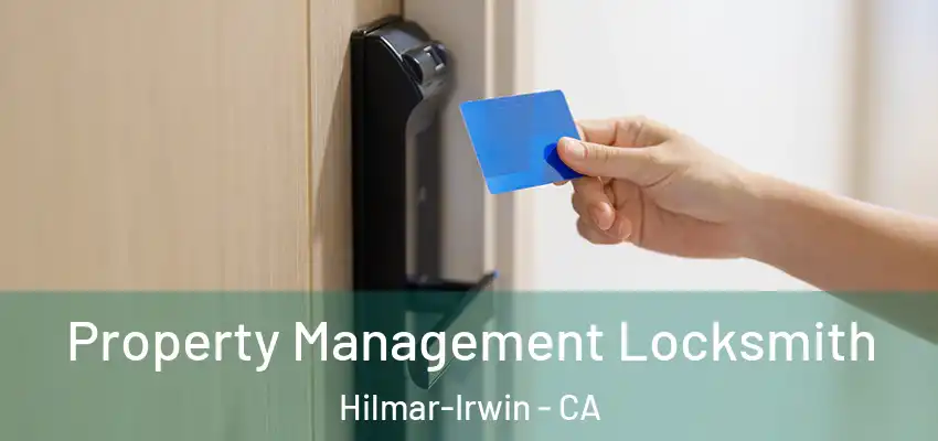  Property Management Locksmith Hilmar-Irwin - CA