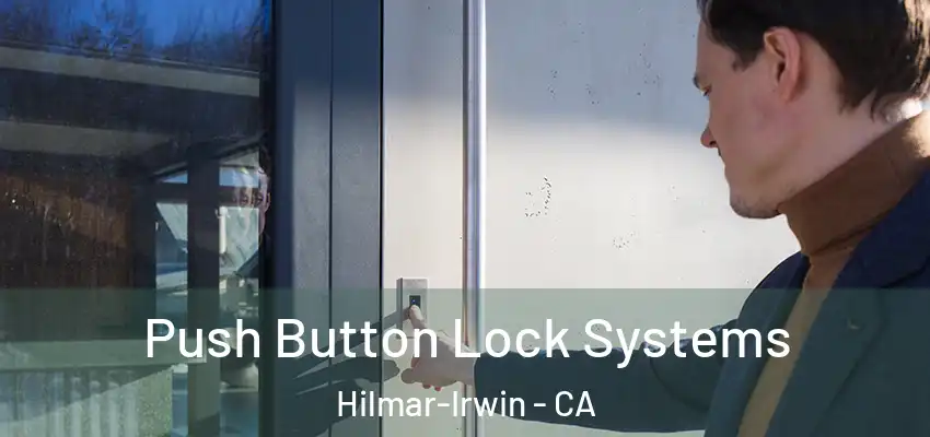  Push Button Lock Systems Hilmar-Irwin - CA