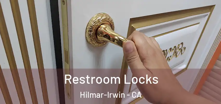  Restroom Locks Hilmar-Irwin - CA